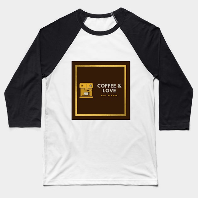 COFFE & LOVE Baseball T-Shirt by jonistore